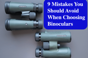 9 Mistakes You Should Avoid When Choosing Binoculars